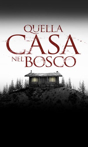 quella casa nel bosco quella casa nel bosco